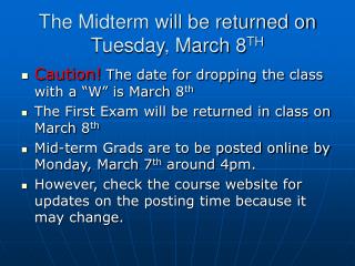The Midterm will be returned on Tuesday, March 8 TH