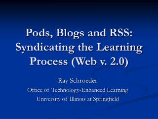 Pods, Blogs and RSS: Syndicating the Learning Process (Web v. 2.0)