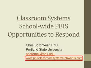 Classroom Systems School-wide PBIS Opportunities to Respond