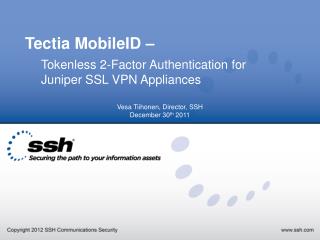 Tectia MobileID – Tokenless 2-Factor Authentication for 	Juniper SSL VPN Appliances