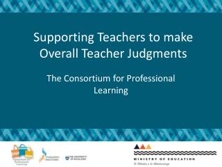 Supporting Teachers to make Overall Teacher Judgments