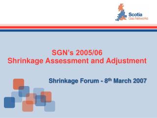 SGN’s 2005/06 Shrinkage Assessment and Adjustment