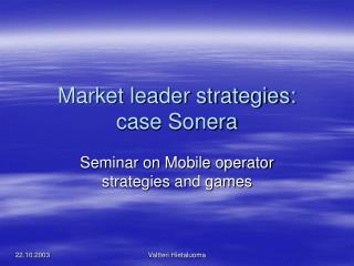 Market leader strategies: case Sonera