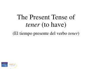 The Present Tense of tener (to have)
