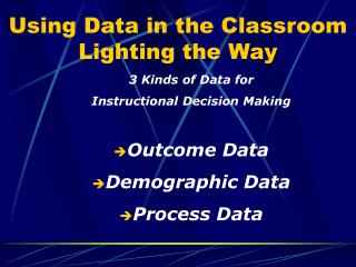 Using Data in the Classroom Lighting the Way