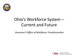 Ohio’s Workforce System – Current and Future