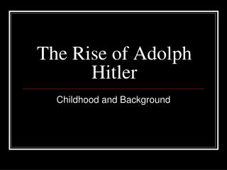 The Rise of Adolph Hitler