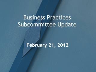 Business Practices Subcommittee Update