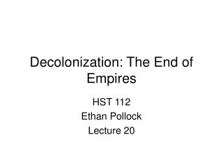 Decolonization: The End of Empires