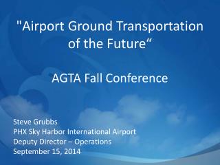 &quot;Airport Ground Transportation of the Future“ AGTA Fall Conference
