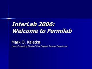 InterLab 2006: Welcome to Fermilab