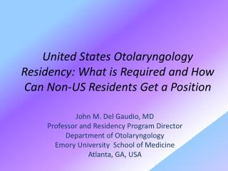 John M. Del Gaudio , MD Professor and Residency Program Director Department of Otolaryngology