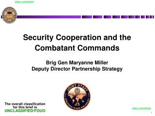 Security Cooperation and the Combatant Commands Brig Gen Maryanne Miller