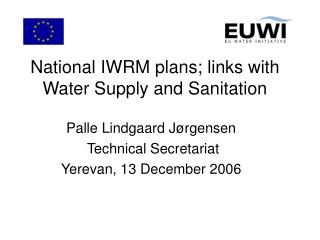 National IWRM plans; links with Water Supply and Sanitation