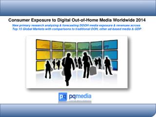Consumer Exposure to Digital Out-of-Home Media Worldwide 2014