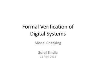 Formal Verification of Digital Systems