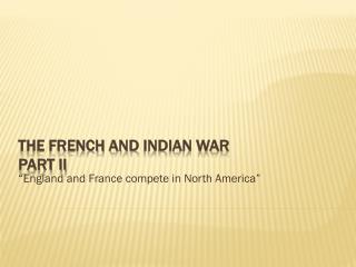 The French and Indian War Part II