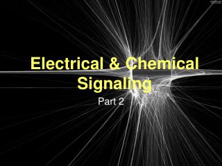 Electrical &amp; Chemical Signaling