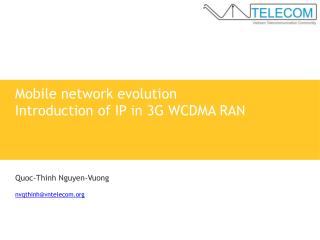 Mobile network evolution Introduction of IP in 3G WCDMA RAN