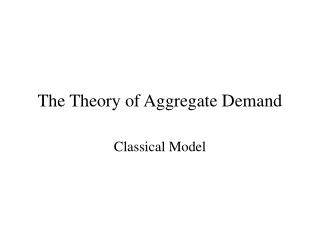 The Theory of Aggregate Demand