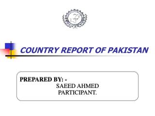 COUNTRY REPORT OF PAKISTAN