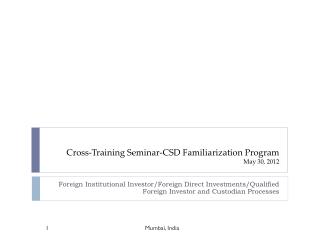 Cross-Training Seminar-CSD Familiarization Program May 30, 2012