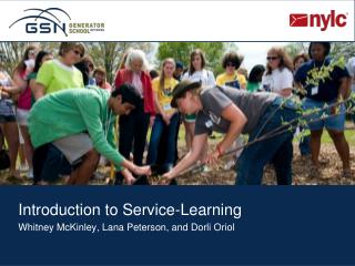 Introduction to Service-Learning Whitney McKinley, Lana Peterson, and Dorli Oriol