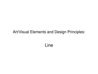 Art/Visual Elements and Design Principles: