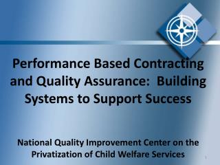 Performance Based Contracting and Quality Assurance: Building Systems to Support Success