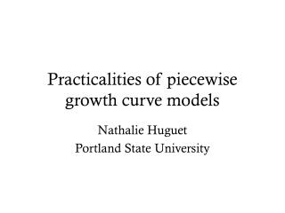 Practicalities of piecewise growth curve models