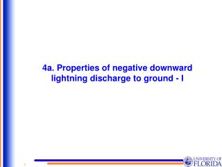 4a. Properties of negative downward lightning discharge to ground - I