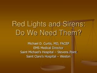 Red Lights and Sirens: Do We Need Them?