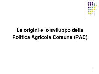Le origini e lo sviluppo della Politica Agricola Comune (PAC)