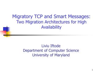 Migratory TCP and Smart Messages: Two Migration Architectures for High Availability