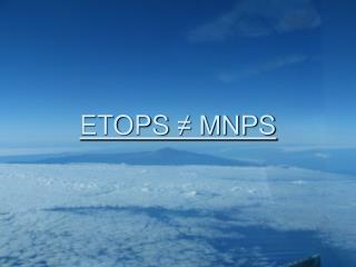 ETOPS ≠ MNPS