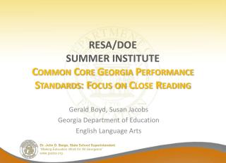 RESA/DOE SUMMER INSTITUTE Common Core Georgia Performance Standards: Focus on Close Reading