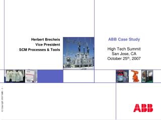 ABB Case Study High Tech Summit San Jose, CA October 25 th , 2007