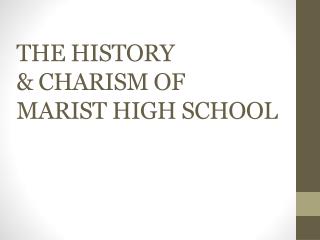 THE HISTORY &amp; CHARISM OF MARIST HIGH SCHOOL