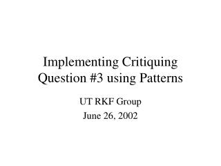 Implementing Critiquing Question #3 using Patterns