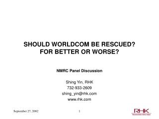 SHOULD WORLDCOM BE RESCUED? FOR BETTER OR WORSE?