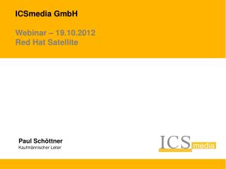 ICSmedia GmbH Webinar – 19.10.2012 Red Hat Satellite