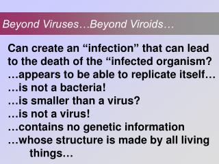Beyond Viruses…Beyond Viroids…