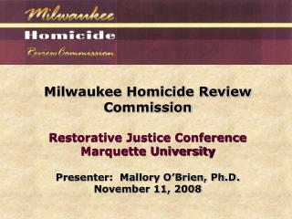 Milwaukee Homicide Review Commission Restorative Justice Conference Marquette University