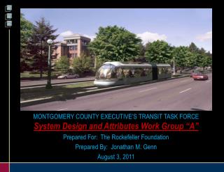 MONTGOMERY COUNTY EXECUTIVE’S TRANSIT TASK FORCE System Design and Attributes Work Group “A”