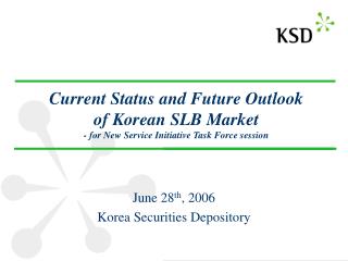 June 28 th , 2006 Korea Securities Depository