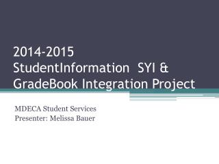2014-2015 StudentInformation SYI &amp; GradeBook Integration Project