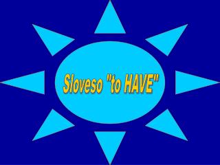 Sloveso &quot;to HAVE&quot;