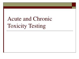 Acute and Chronic Toxicity Testing