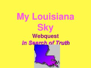 My Louisiana Sky Webquest In Search of Truth