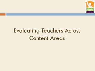 Evaluating Teachers Across Content Areas